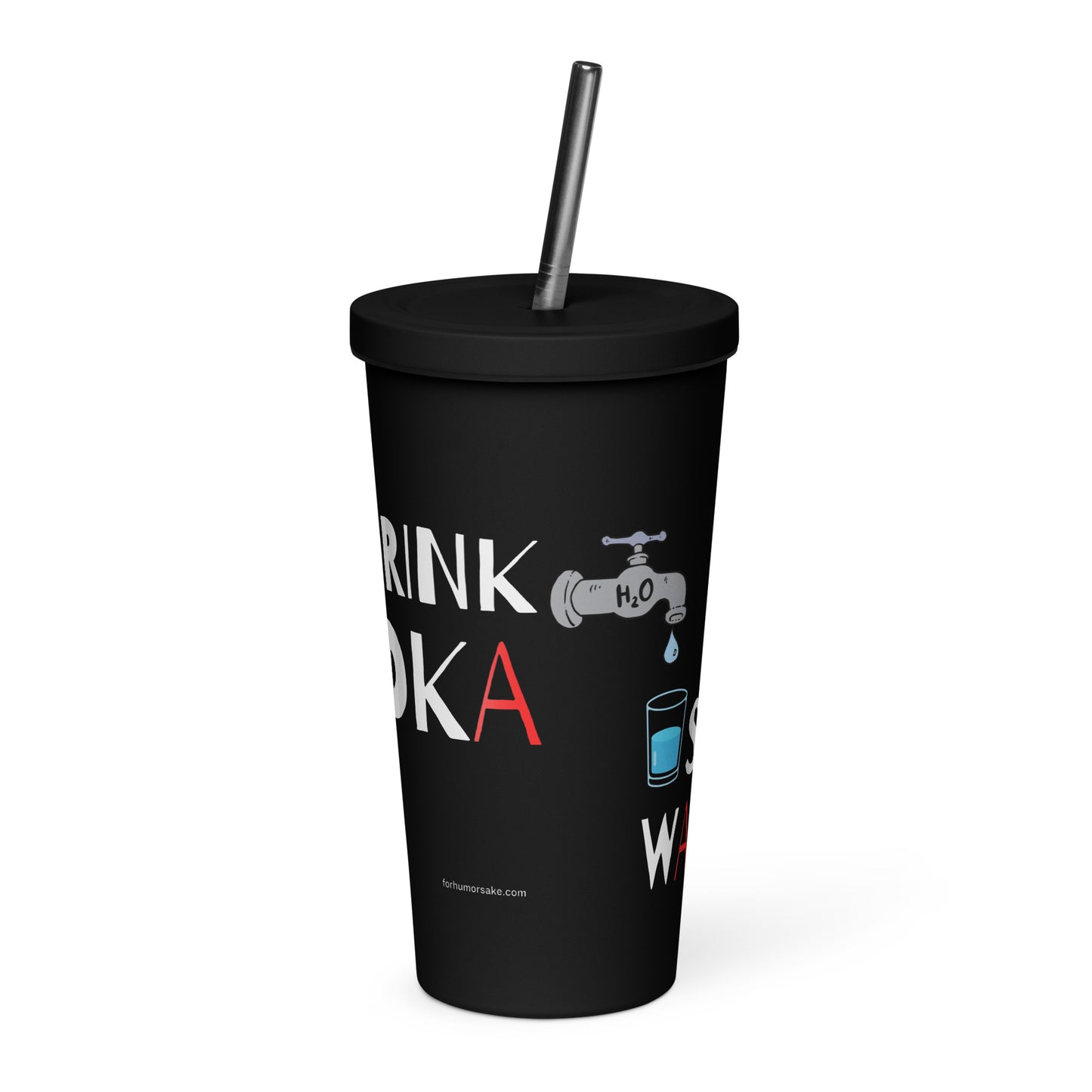 Black insulated tumbler with a lid and straw and 'Save Water Drink Vodka' text.