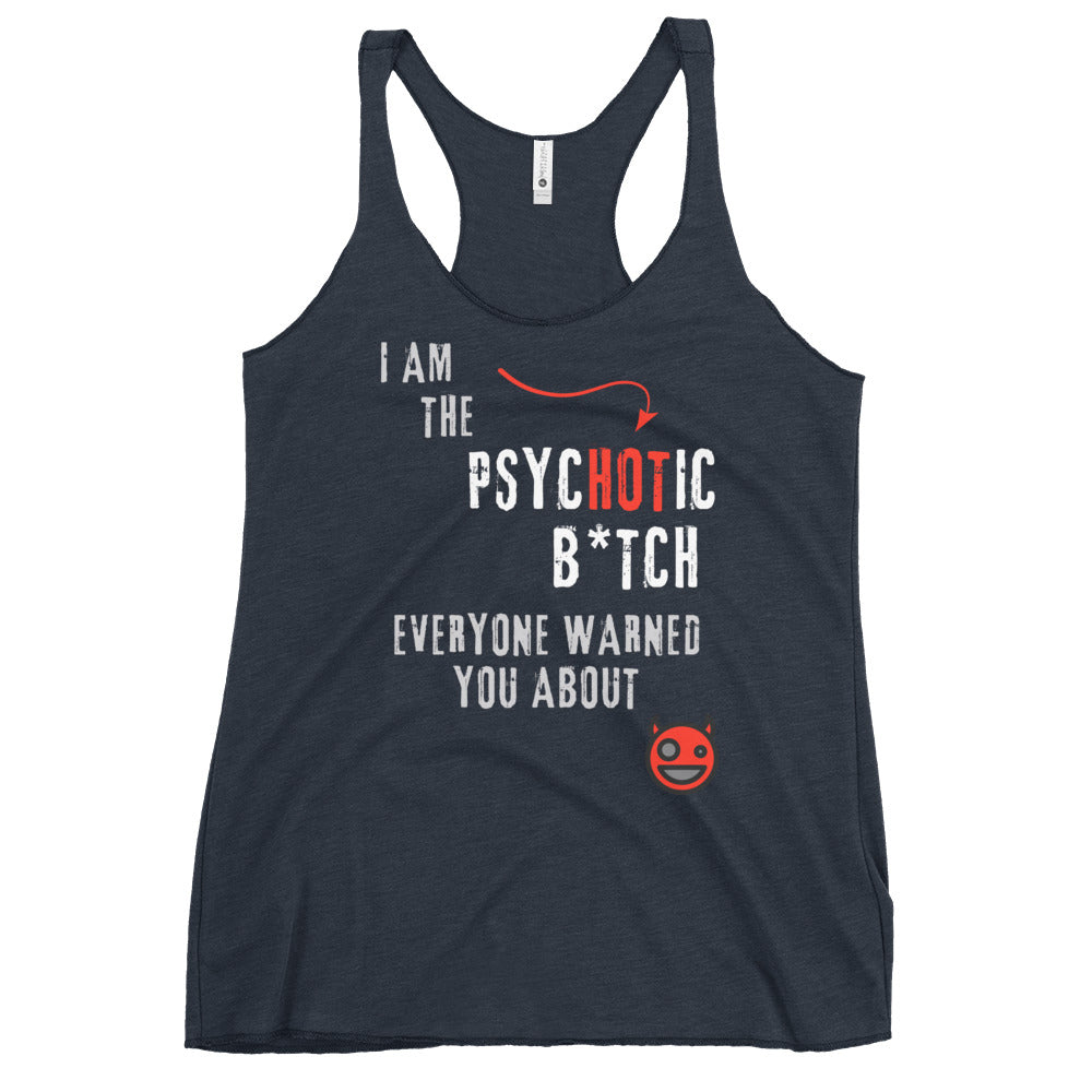 Navy blue racerback tank top featuring bold 'I am the PsycHOTic B*tch Everyone Warned You About' text, edgy design, and soft, lightweight fabric for a flattering fit.