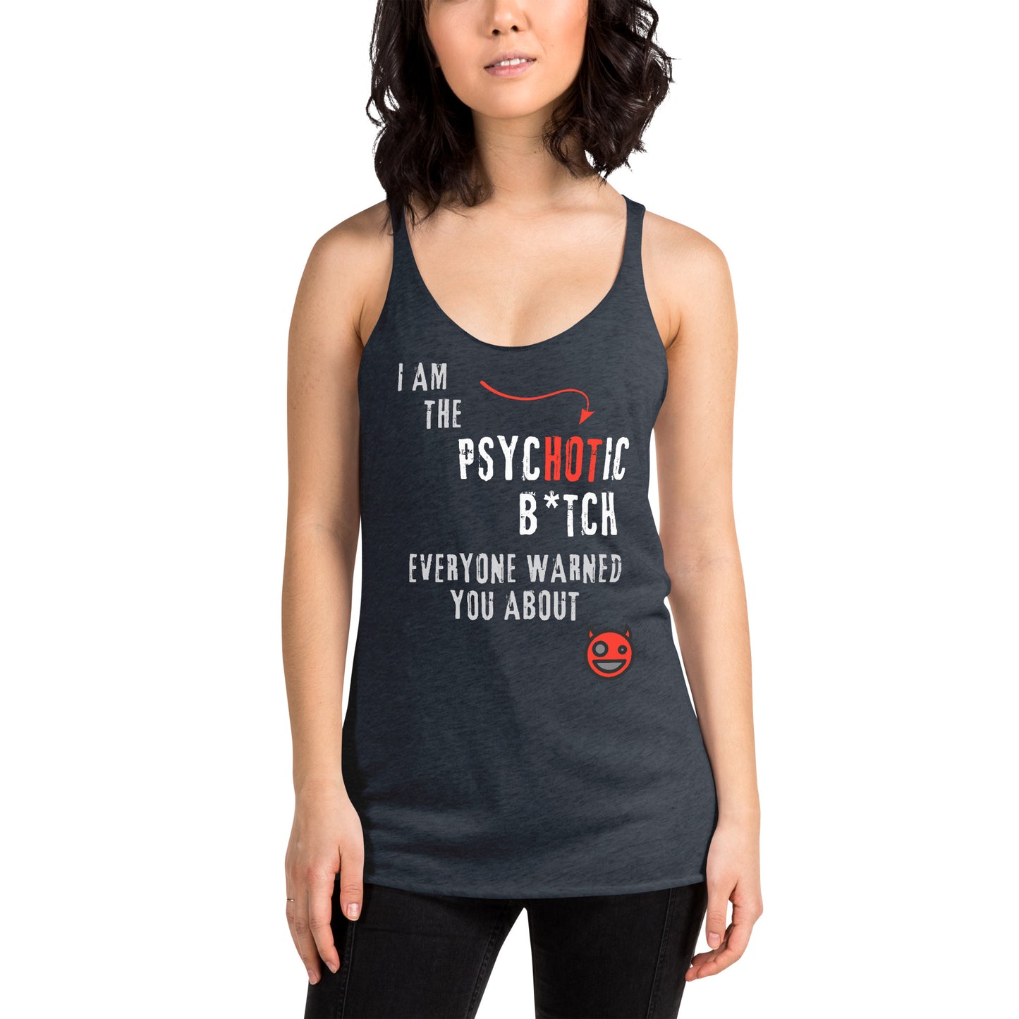 Woman wearing a navy blue racerback tank top featuring bold 'I am the PsycHOTic B*tch Everyone Warned You About' text, edgy design, and soft, lightweight fabric for a flattering fit.