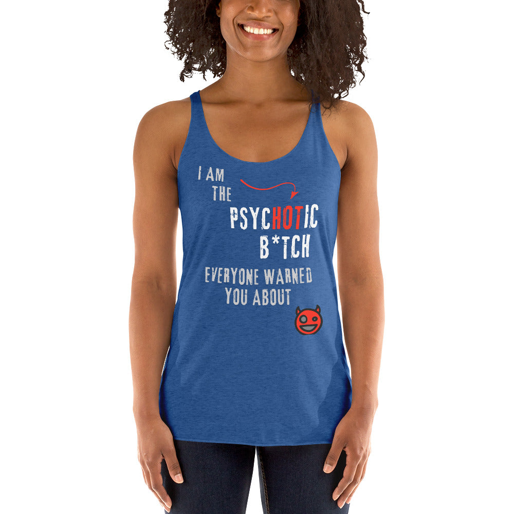 Woman wearing a royal blue racerback tank top featuring bold 'I am the PsycHOTic B*tch Everyone Warned You About' text, edgy design, and soft, lightweight fabric for a flattering fit.