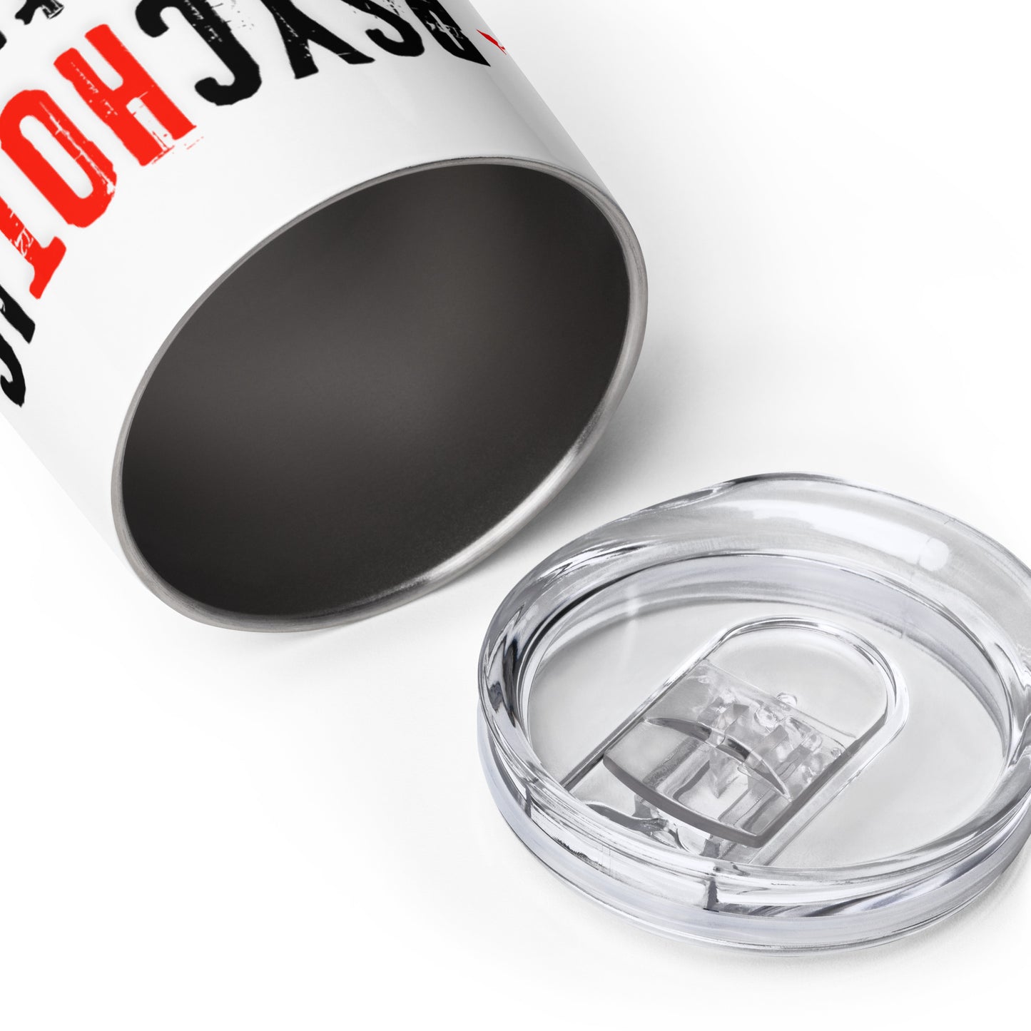 Wine tumbler with lid and text 'I am the PsycHOTic B*tch Everyone Told You About.'